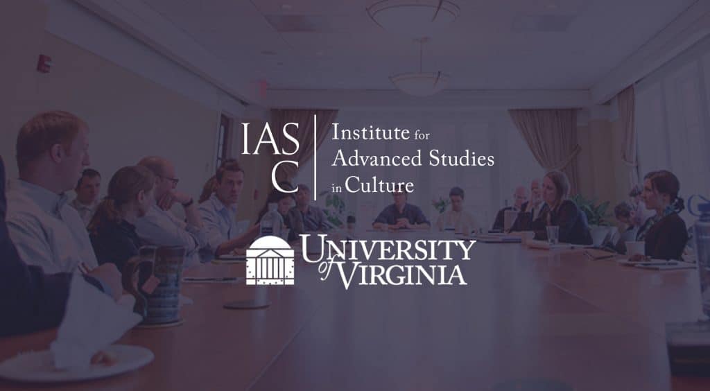 Apply to the Institute for Advanced Studies in Culture Postdoctoral Fellows Program at the University of Virginia