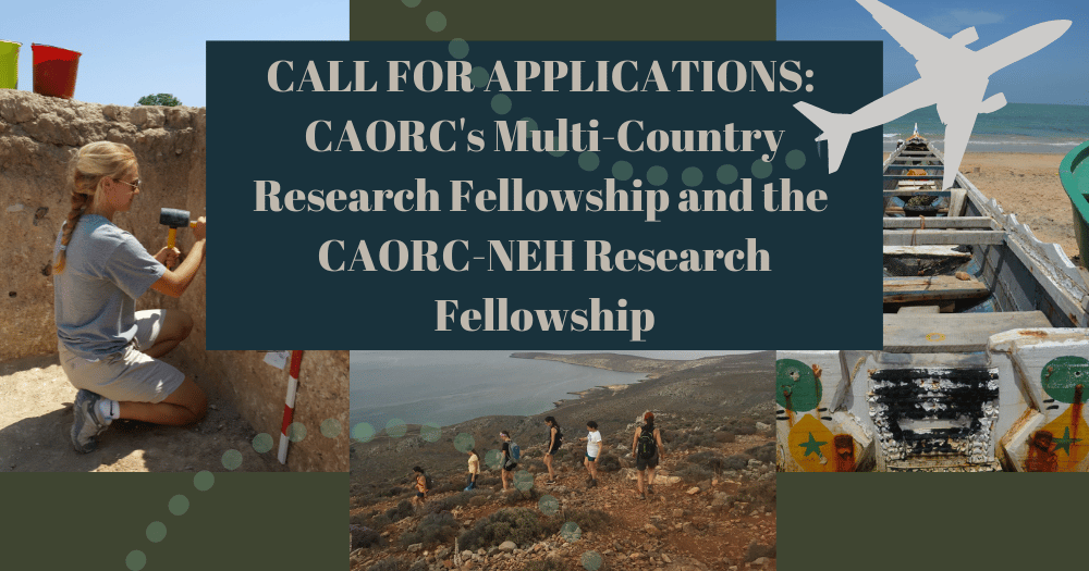 Call for Applications: CAORC's Multi-Country Research Fellowship and the CAORC-NEH Research Fellowship