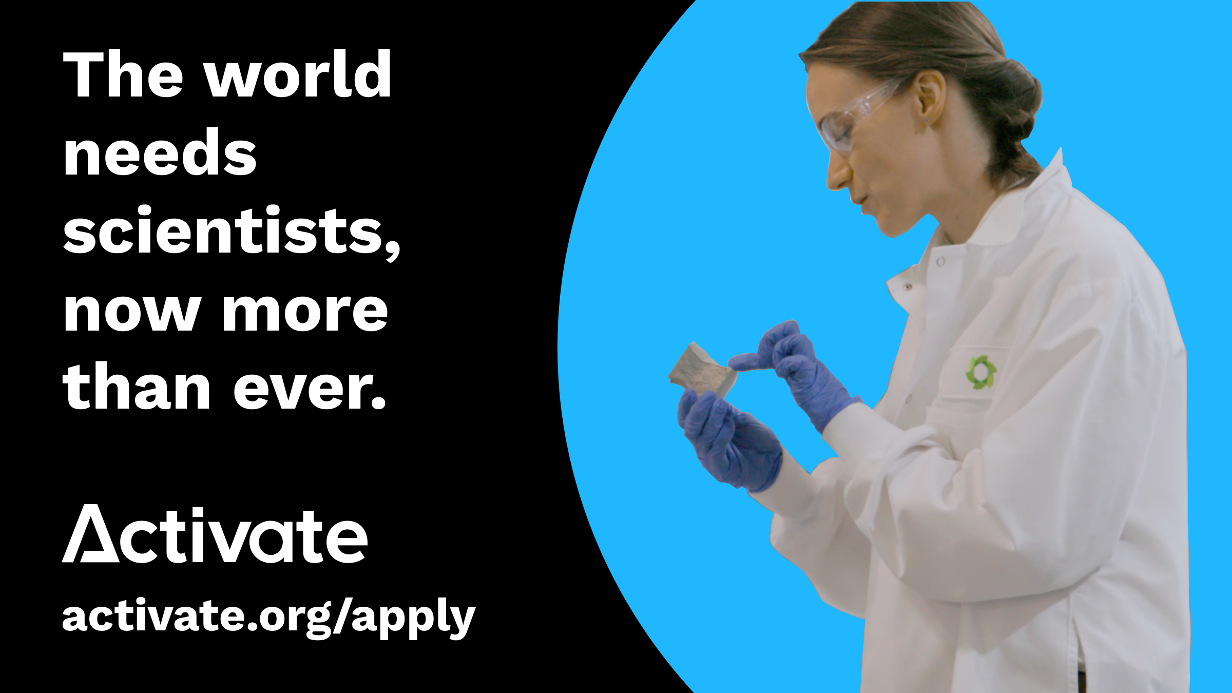 The world needs scientists, now more than ever. Apply to Activate!
