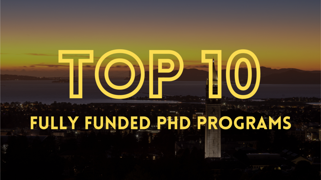 Text that says Top 10 Fully Funded PhD Programs overlaid over an image of twilight skies over Sather Tower, (a.k.a. the Campanile) of UC Berkeley via Big C Trail. Berkeley, Alameda County, California, USA.